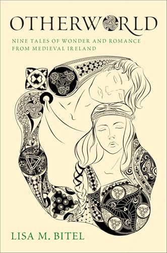 Otherworld (Nine Tales of Wonder and Romance from Medieval Ireland) by Lisa M. Bitel, 9780197600610
