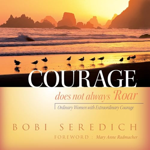 Courage Does Not Always Roar by Bobi Seredich, 9781464251160