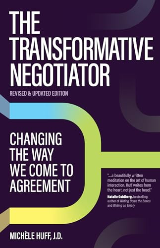 The Transformative Negotiator (Changing the Way We Come to Agreement) by Michèle Huff, 9781950057443