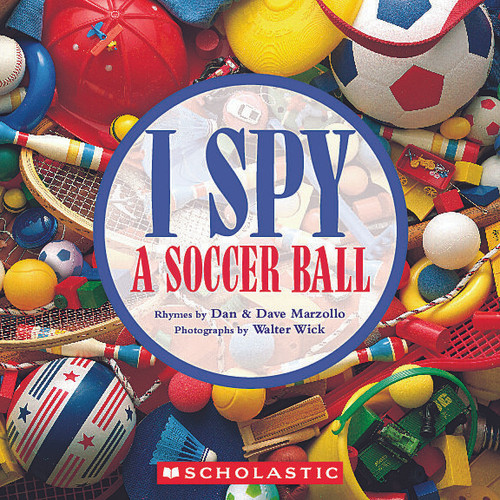 I SPY a Soccer Ball by Dan Marzollo, Dave Marzollo, Walter Wick, 9781546175452