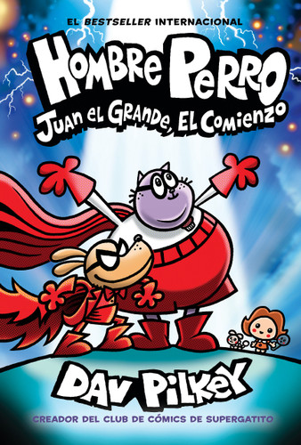 Hombre Perro: Juan el Grande, el comienzo (Dog Man: Big Jim Begins) (Spanish Edition) by Dav Pilkey, Dav Pilkey, 9781546176541