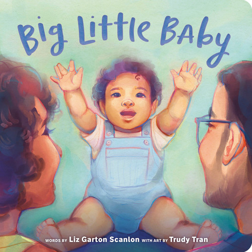 Big Little Baby by Liz Garton Scanlon, Trudy Tran, 9780593890868