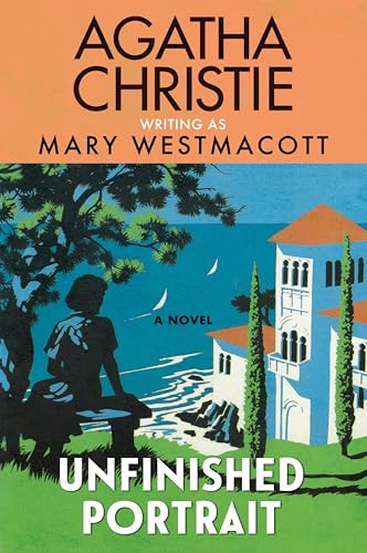 Unfinished Portrait (A Novel) by Agatha Christie, Mary Westmacott, 9780063452565
