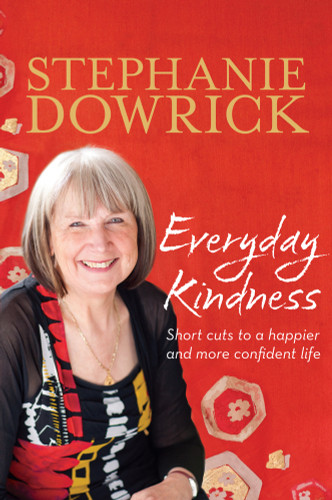 Everyday Kindness (Short cuts to a happier and more confident life) by Stephanie Dowrick, 9781742378244