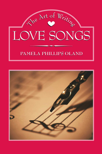 The Art of Writing Love Songs by Pamela Phillips Oland, 9781581152715