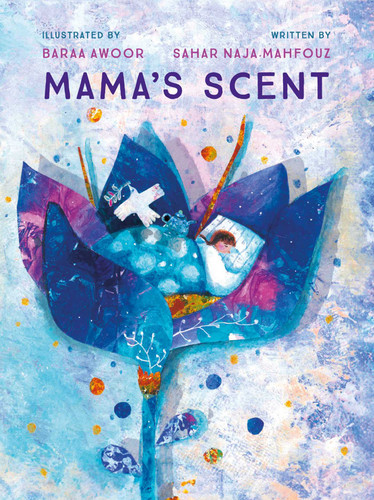 Mama's Scent by Sahar Naja Mahfouz, Baraa Awoor, 9781623716462