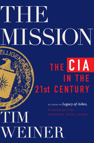 The Mission (The CIA in the 21st Century) by Tim Weiner, 9780063270183