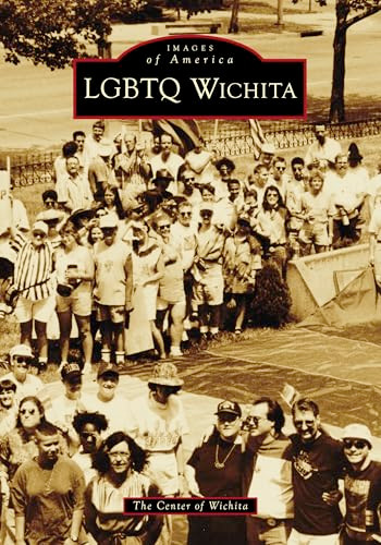 LGBTQ Wichita by The Center Of Wichita, 9781467162494