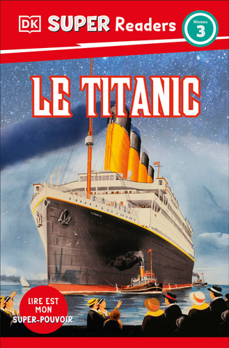 DK Super Readers Level 3 French Translation Titanic - Le Titanic by DK, 9780593968222