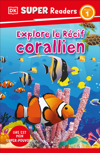 DK Super Readers Level 1 French Translation Explore the Coral Reef - Explore le Récif corallien by DK, 9780593968185