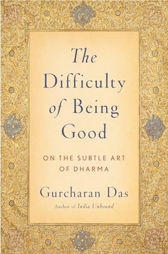 The Difficulty of Being Good (On the Subtle Art of Dharma) by Gurcharan Das, 9780199754410