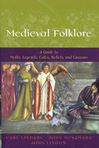 Medieval Folklore (A Guide to Myths, Legends, Tales, Beliefs, and Customs) by Carl Lindahl, John McNamara, John Lindow, 9780195147728