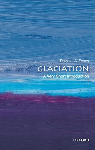 Glaciation (A Very Short Introduction) by David J A Evans, 9780198745853