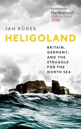 Heligoland (Britain, Germany, and the Struggle for the North Sea) by Jan Ruger, 9780199672479 Heligoland (Britain, Germany, and the Struggle for the North Sea) by Jan Ruger, 9780199672479