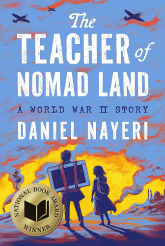 The Teacher of Nomad Land (A World War II Story) by Daniel Nayeri, 9781646145669