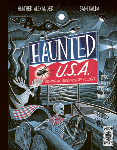 Haunted USA (Spine-tingling stories from all 50 states) by Heather Alexander, Sam Kalda, 9780711297364