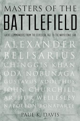 Masters of the Battlefield (Great Commanders From the Classical Age to the Napoleonic Era) by Paul K. Davis, 9780195342352