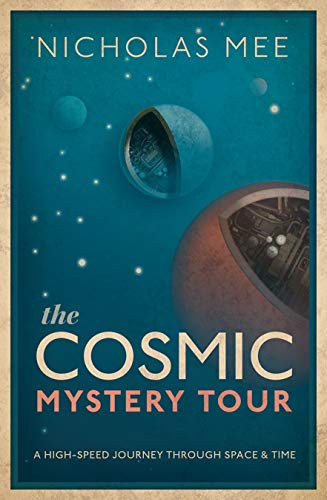 The Cosmic Mystery Tour (A High-Speed Journey Through Space & Time) by Nicholas Mee, 9780198831860