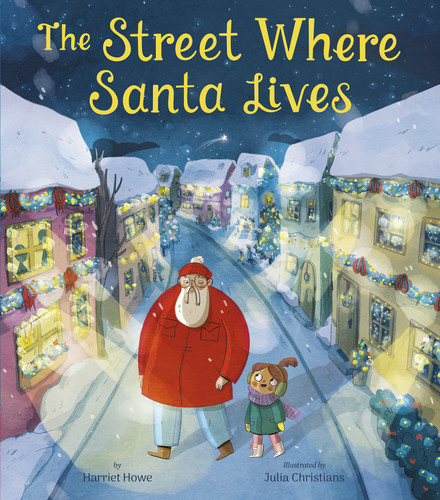 The Street Where Santa Lives by Harriet Howe, Julia Christians, 9781664300750
