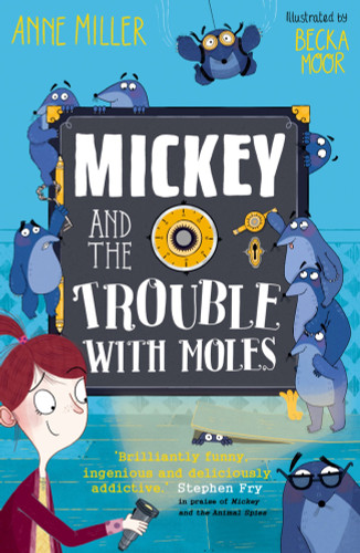 Mickey and the Trouble with Moles by Anne Miller, Becka Moor, 9781382055413