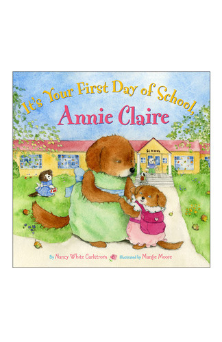 It's Your First Day of School, Annie Claire by Nancy White Carlstrom, Margie Moore, 9780810940574