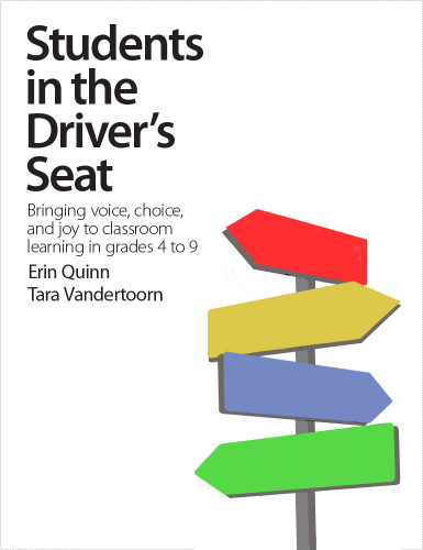 Students in the Driver's Seat (Bringing voice, choice, and joy to learning in your classroom) by Erin Quinn, Tara Vandertoorn, 9781551383736