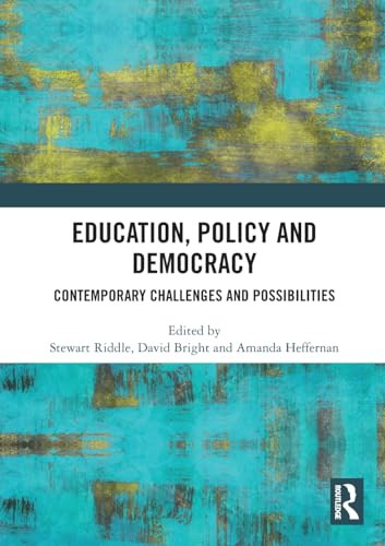 Education, Policy and Democracy (Contemporary Challenges and Possibilities) by Stewart Riddle, David Bright, Amanda Heffernan, 9781032588261 Education, Policy and Democracy (Contemporary Challenges and Possibilities) by Stewart Riddle, David Bright, Amanda Heffernan, 9781032588261