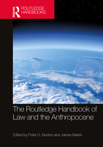 The Routledge Handbook of Law and the Anthropocene by Peter D. Burdon, James Martel, 9781032482491 The Routledge Handbook of Law and the Anthropocene by Peter D. Burdon, James Martel, 9781032482491