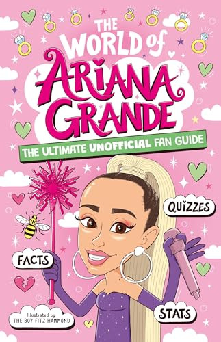 The World of Ariana Grande (The Ultimate Unofficial Fan Guide Packed with Facts, Stats and Quizzes) by Catherine Saunders, The Boy Fitz Hammond, 9781804538500