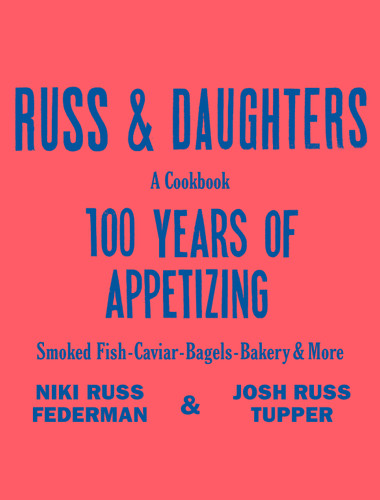 Russ & Daughters (100 Years of Appetizing) by Niki Russ Federman, Josh Russ Tupper, Joshua David Stein, 9781250886675