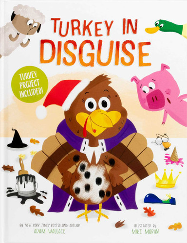 Turkey in Disguise! (Turkey Project Included) by Adam Wallace, Mike Moran, 9781667210452