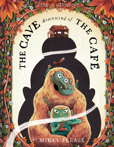 The Cave Downwind of the Café by Mikey Please, Mikey Please, 9780063345508