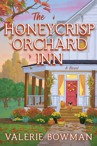 The Honeycrisp Orchard Inn (A Novel) by Valerie Bowman, 9780063454033