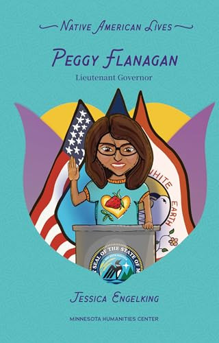 Peggy Flanagan (Lieutenant Governor) by Jessica Engelking, Tashia Hart, 9798765671801