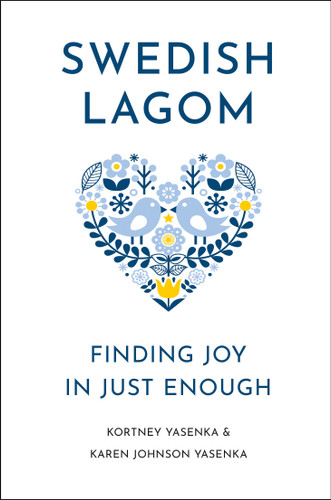 Swedish Lagom (Finding Joy in Just Enough) by Kortney Yasenka, Karen Johnson Yasenka, 9781961293199