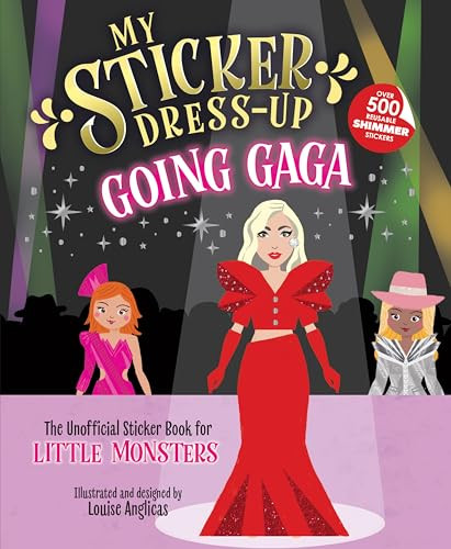 My Sticker Dress-Up™: Going Gaga (The Unofficial Sticker Book for Little Monsters) by Louise Anglicas, 9781464231308
