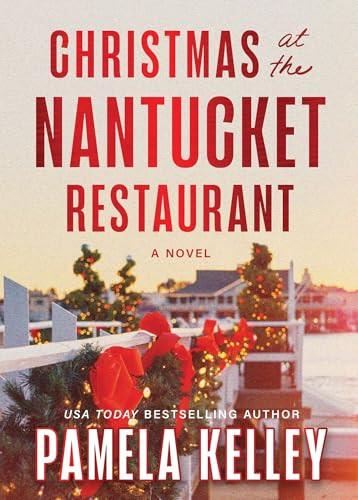 Christmas at the Nantucket Restaurant (A Novel) by Pamela Kelley, 9781464246210
