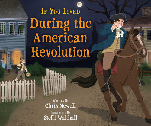 If You Lived During the American Revolution - 9781338845662 by Chris Newell, Steffi Walthall