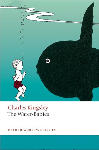 The Water-Babies by Charles Kingsley, Brian Alderson, Robert Douglas-Fairhurst, 9780199685455 The Water-Babies by Charles Kingsley, Brian Alderson, Robert Douglas-Fairhurst, 9780199685455