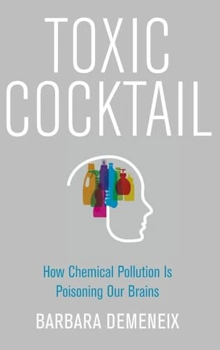 Toxic Cocktail (How Chemical Pollution Is Poisoning Our Brains) by Barbara Demeneix, 9780190260934