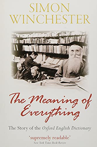 The Meaning of Everything (The Story of the Oxford English Dictionary) by Simon Winchester OBE, 9780198814399