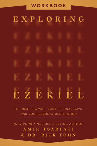 Exploring Ezekiel Workbook (The Next Big War, Earth's Final Days, and Your Eternal Destination) by Amir Tsarfati, Rick Yohn, 9780736990653