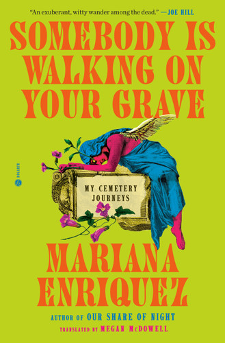 Somebody Is Walking on Your Grave (My Cemetery Journeys) by Mariana Enriquez, Megan McDowell, 9780593733516