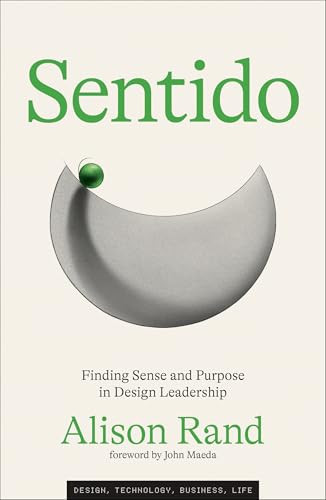 Sentido (Finding Sense and Purpose in Design Leadership) by Alison Rand, John Maeda, 9780262049900