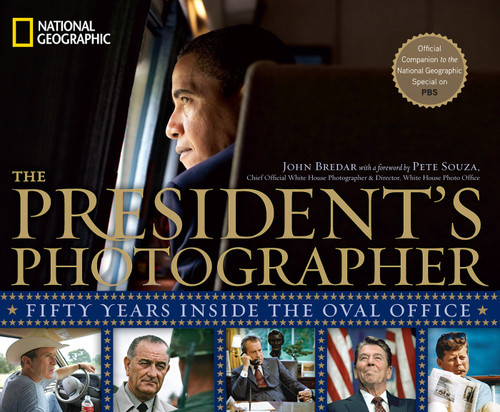 The President's Photographer (Fifty Years Inside the Oval Office) by John Bredar, 9781426206764