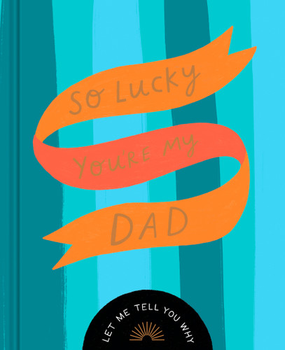 So Lucky You're My Dad by Danielle Leduc McQueen, 9781957891378