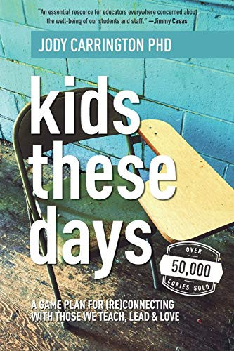 Kids These Days: A Game Plan For (Re)Connecting With Those We Teach, Lead, & Love by Jody Carrington, 9781948334211