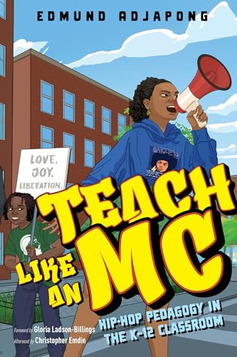 Teach Like an MC (Hip-Hop Pedagogy in the K-12 Classroom) by Edmund Adjapong, 9780325170855