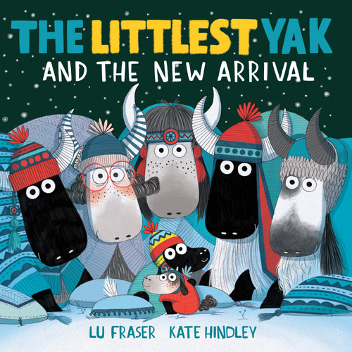The Littlest Yak and the New Arrival - 9781682638279 by Lu Fraser, Kate Hindley, 9781682638279