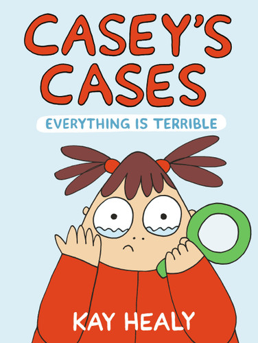 Casey's Cases: Everything Is Terrible - 9780823456512 by Kay Healy, 9780823456512